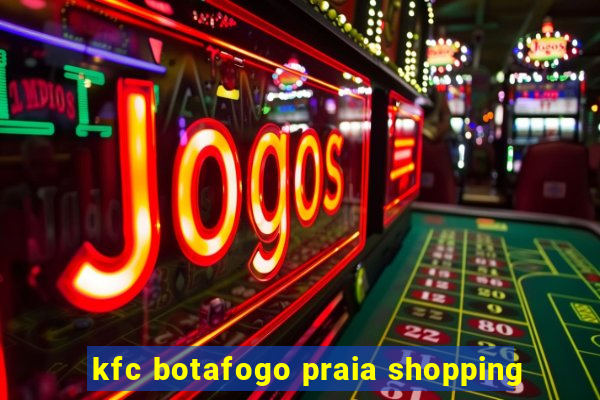 kfc botafogo praia shopping